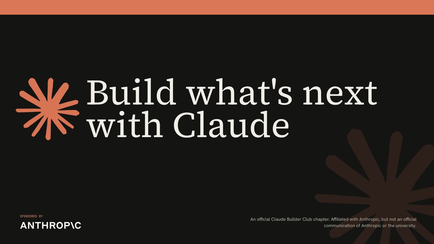 Title slide: Build what's next with Claude, an official Claude Builder Club chapter sponsored by Anthropic.